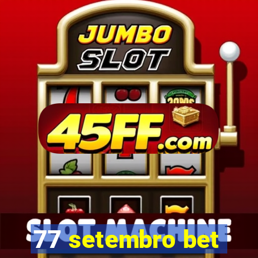 77 setembro bet